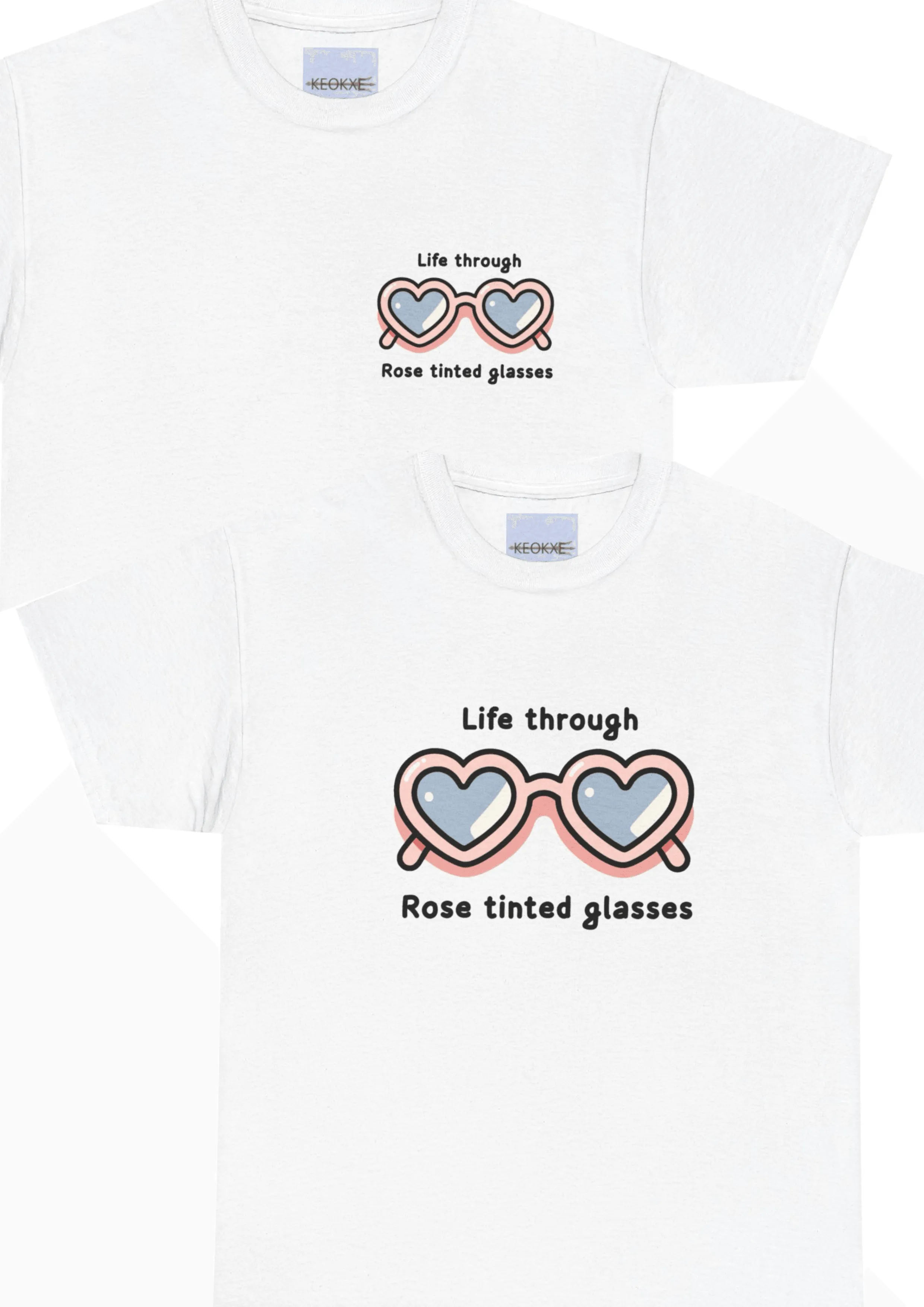 Life through rose tinted glasses T-shirt