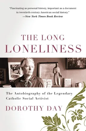 The Long Loneliness: The Autobiography of the Legendary Catholic Social Activist Paperback  September 1, 2009